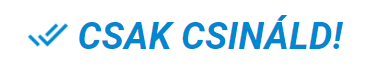 Csak csináld!